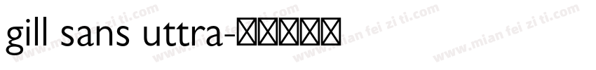 gill sans uttra字体转换